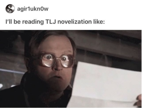 Meme - "I'll be reading TLJ novelization like..." (agir1ukn0w)